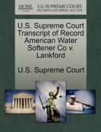 U.s. Supreme Court Transcript Of Record American Water Softener Co V. Lankford edito da Gale Ecco, U.s. Supreme Court Records