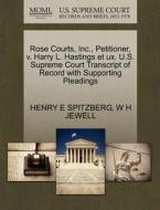 Rose Courts, Inc., Petitioner, V. Harry L. Hastings Et Ux. U.s. Supreme Court Transcript Of Record With Supporting Pleadings di Henry E Spitzberg, W H Jewell edito da Gale, U.s. Supreme Court Records