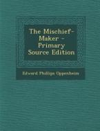 Mischief-Maker di Edward Phillips Oppenheim edito da Nabu Press