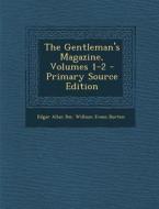 The Gentleman's Magazine, Volumes 1-2 di Edgar Allan Poe, William Evans Burton edito da Nabu Press