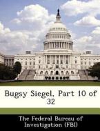 Bugsy Siegel, Part 10 Of 32 edito da Bibliogov