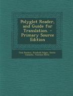 Polyglot Reader, and Guide for Translation. di Jean Roemer, Reinhold Solger, Simon Camacho edito da Nabu Press