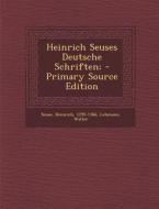 Heinrich Seuses Deutsche Schriften; - Primary Source Edition di Heinrich Seuse, Walter Lehmann edito da Nabu Press