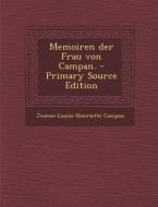 Memoiren Der Frau Von Campan. di Jeanne-Louise-Henriette Campan edito da Nabu Press