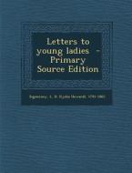Letters to Young Ladies - Primary Source Edition edito da Nabu Press