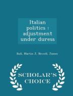 Italian Politics di Martin J Bull, James Newell edito da Scholar's Choice