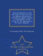 General Sherman In The Last Year Of The Civil War di P Tecumseh 1867-1941 Sherman edito da War College Series