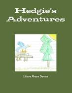Hedgie's Adventures di Liliana G. Denise edito da Lulu.com