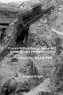 Captain William George Gabain M.C. di Stephen Knight edito da Lulu.com