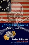 Pirates & Slaves di Baylus C. Brooks edito da Lulu.com