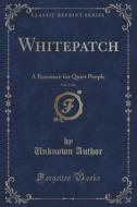 Whitepatch, Vol. 2 Of 3 di Unknown Author edito da Forgotten Books