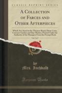 A Collection Of Farces And Other Afterpieces, Vol. 5 Of 7 di Mrs Inchbald edito da Forgotten Books