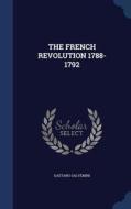 The French Revolution 1788-1792 di Gaetano Salvemini edito da Sagwan Press