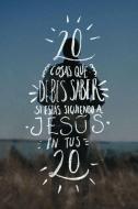 Veinte cosas que debes saber si estás siguiendo a Jesús en tus veinte di Eduardo García edito da Lulu.com