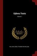 Ojibwa Texts; Volume 1 di William Jones, Truman Michelson edito da CHIZINE PUBN