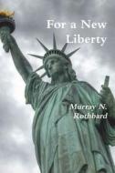 For a New Liberty di Murray N. Rothbard edito da BLURB INC