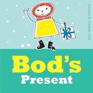 Bod's Present di Joanne Cole, Michael Cole edito da PAPERBACKSHOP UK IMPORT