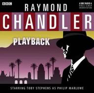 Raymond Chandler Playback di Raymond Chandler edito da Bbc Audio, A Division Of Random House