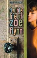 The Double Life of Zoe Flynn di Janet Lee Carey edito da Aladdin