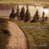 Dirt Beneath My Feet di Monty Cartwright edito da AUTHORHOUSE