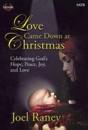 Love Came Down at Christmas: Celebrating God's Hope, Peace, Joy, and Love edito da LORENZ PUB CO