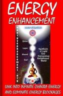 Energy Enhancement - Link Into Infinite Chakra Energy and Eliminate Energy Blockages: Energy Enhancement One di Swami Satchidanand edito da Createspace