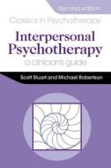 Interpersonal Psychotherapy. A Clinician's Guide di Michael Robertson, R. Scott Stuart edito da Taylor & Francis Ltd.