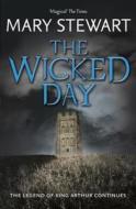 The Wicked Day di Mary Stewart edito da Hodder & Stoughton