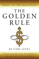 The Golden Rule di Gary Levey edito da iUniverse