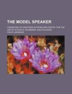 The Model Speaker di Philip Lawrence edito da General Books Llc