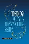 Physiology of Fish in Intensive Culture Systems di Gary A. Wedemeyer edito da Springer US