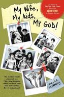 My Wife, My Kids, My God! di David Asbery edito da AuthorHouse