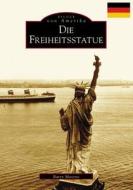 The Statue of Liberty (German Version) di Barry Moreno edito da ARCADIA PUB (SC)
