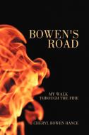 Bowen's Road: My Walk Through the Fire di Cheryl Bowen Hance edito da AUTHORHOUSE