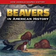 Beavers in American History di Norman D. Graubart edito da PowerKids Press