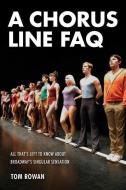 A Chorus Line FAQ di Tom Rowan edito da Hal Leonard Corporation