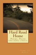 Hard Road Home di Thomas Lee Howell edito da Createspace