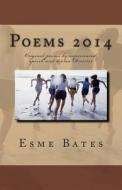 Poems 2014: Original Poems by Experienced, Speech and Drama Director di MS Esme Bates edito da Createspace
