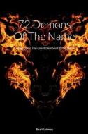 72 Demons of the Name: Calling Upon the Great Demons of the Name di Baal Kadmon edito da Createspace