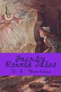 Fairly Retold Tales di D. S. Martinez edito da Createspace