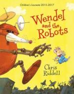 Wendel and the Robots di Chris Riddell edito da Pan Macmillan