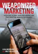 Weaponized Marketing di Lisa Merriam, Milton Kotler edito da Rowman & Littlefield