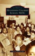 Hockessin Colored School #107c di Lanette Edwards edito da ARCADIA PUB (SC)