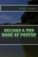 QUADRE THE BOOK OF POETRY di ANDRE W JAMES edito da LIGHTNING SOURCE UK LTD
