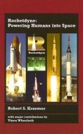 Rocketdyne: Powering Humans Into Space di Robert S. Kraemer edito da AIAA