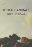 With The Animals di Noelle Revaz edito da Dalkey Archive Press
