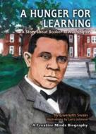 A Hunger for Learning: A Story about Booker T. Washington di Gwenyth Swain edito da Millbrook Press