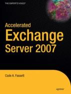 Accelerated Exchange Server 2007 di Cade A. Fassett edito da Apress