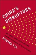China's Disruptors: How Alibaba, Xiaomi, Tencent, and Other Companies Are Changing the Rules of Business di Edward Tse edito da PORTFOLIO