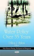 Water Policy Over 35 Years edito da Nova Science Publishers Inc